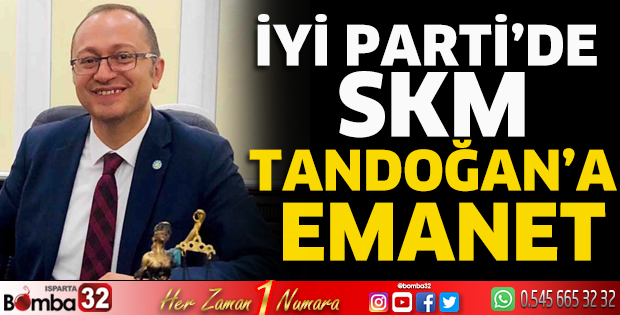İyi Parti’de SKM Tandoğan’a emanet 