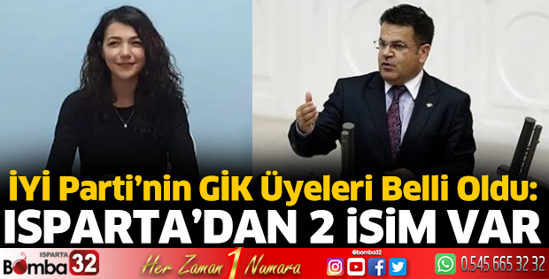İYİ Parti’nin GİK Üye listesinde Isparta’dan 2 isim var