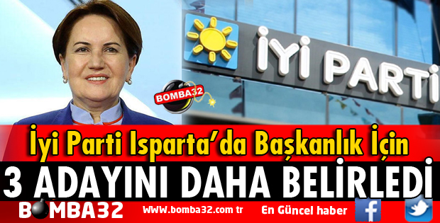 İYİ PARTİ'DE 3 İLÇE BELEDİYE BAŞKAN ADAYI BELİRLENDİ