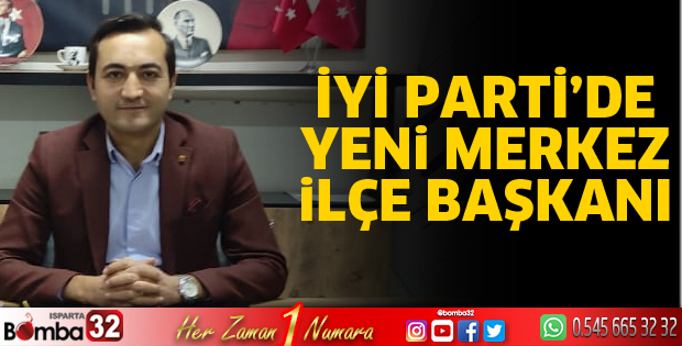 İYİ Parti'de yeni merkez ilçe başkanı belli oldu