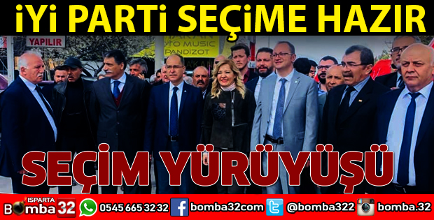 İYİ PARTİ'DEN SEÇİM YÜRÜYÜŞÜ