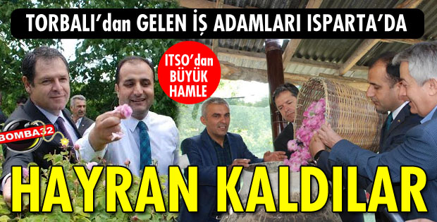 İZMİRLİ İŞADAMLARI ISPARTA’YA HAYRAN KALDI