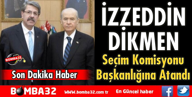 İZZEDDİN DİKMEN SEÇİM KOMİSYONU BAŞKANLIĞINA ATANDI