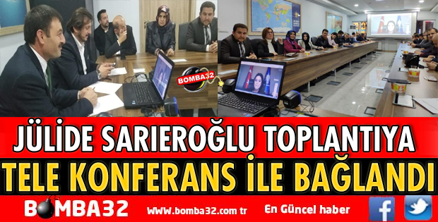 JÜLİDE SARIEROĞLU TOPLANTIYA TELE KONFERANS İLE KATILDI