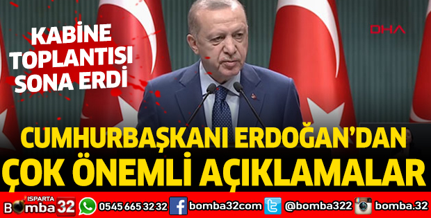 Kabine toplantısı sonrası Cumhurbaşkanı Erdoğan’dan çok önemli açıklamalar