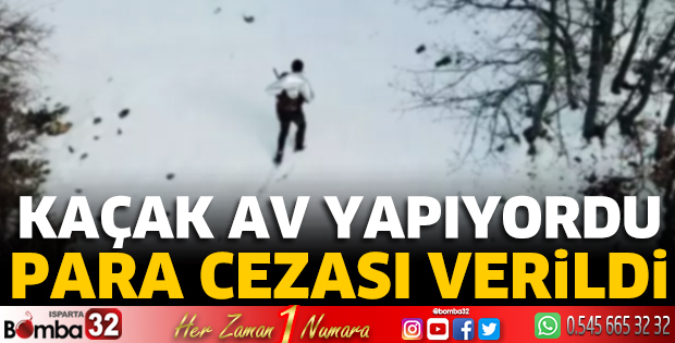 Kaçak av yapıyordu para cezası verildi