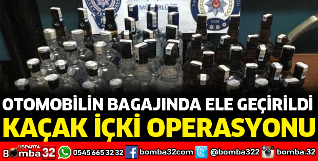 KAÇAK İÇKİ OPERASYONU