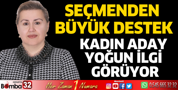 Kadın aday yoğun ilgi görüyor