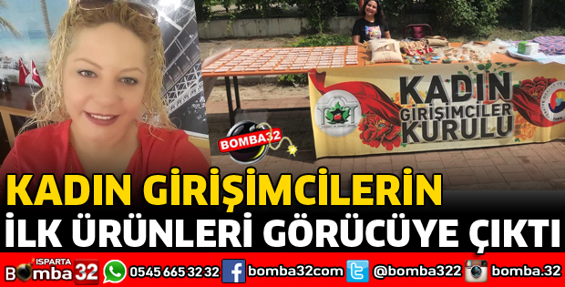 KADIN GİRİŞİMCİLERİN İLK ÜRÜNLERİ GÖRÜCÜYE ÇIKTI