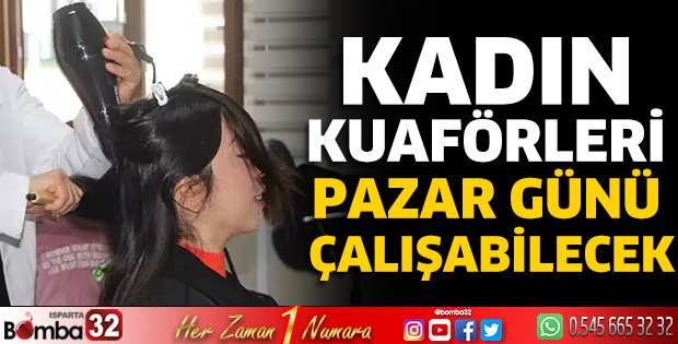 Kadın kuaförleri pazar günü çalışabilecek