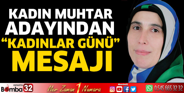 Kadın muhtar adayından “Kadınlar Günü” mesajı