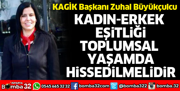 Kadın ve erkek eşitliği toplumsal yaşamda hissedilmelidir