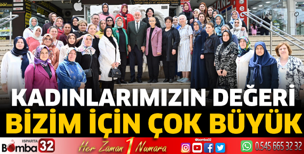 Kadınlarımızın değeri bizim için çok büyük