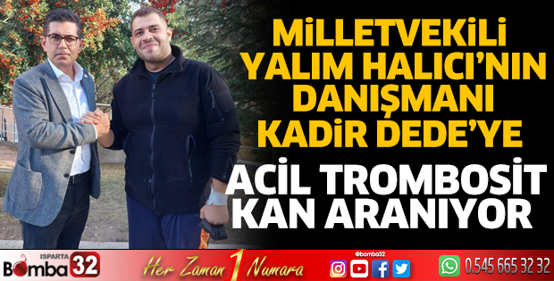 Kadir Dede'ye acil trombosit kan aranıyor