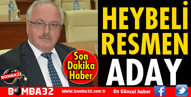 KADİR HEYBELİ RESMEN ADAY