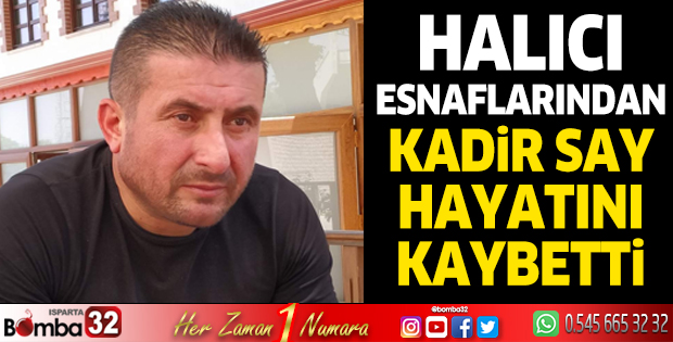 Kadir Say hayatını kaybetti