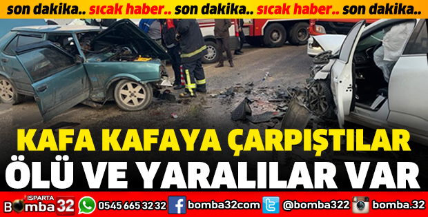 KAFA KAFAYA ÇARPIŞTILAR: ÖLÜ VE YARALILAR VAR