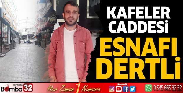 Kafeler caddesi esnafı dertli
