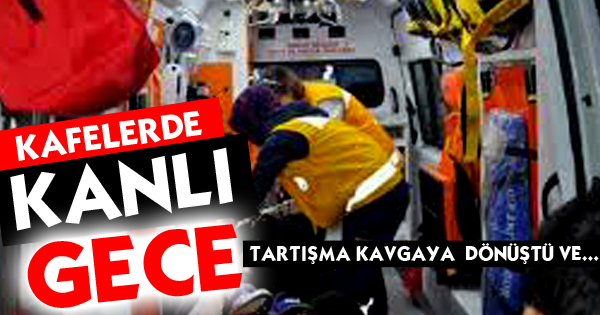 Kafeler Caddesi’nde Kanlı Gece!