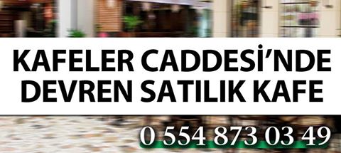 Kafeler Caddesi'nde Acele Satılık Kafe