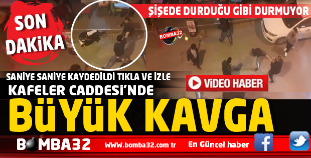 KAFELER CADDESİ'NDE BÜYÜK KAVGA İŞTE O ANLAR 