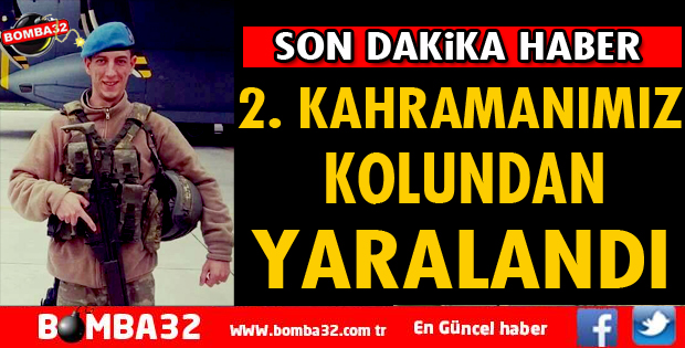 KAHRAMAN ASKERİMİZ AFRİNDE KOLUNDAN YARALANDI