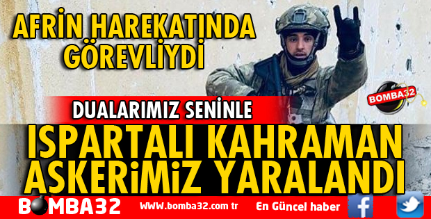 KAHRAMAN ASKERİMİZ YARALANDI!