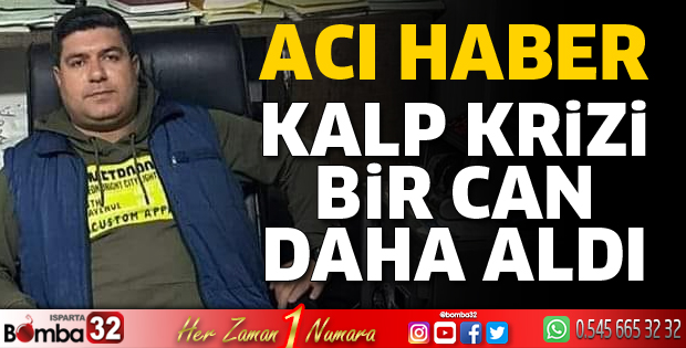 Kalp krizi bir can daha aldı