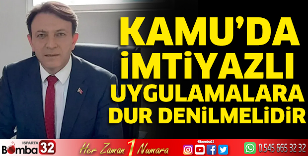 Kamu’da imtiyazlı uygulamalara dur denilmelidir