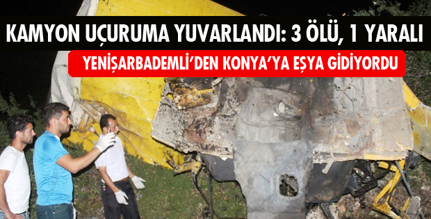 KAMYON DEVRİLDİ: 3 ÖLÜ 
