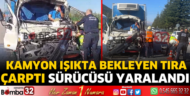 Kamyon ışıkta bekleyen tıra çarptı sürücüsü yaralandı
