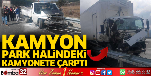Kamyon park halindeki kamyonete çarptı