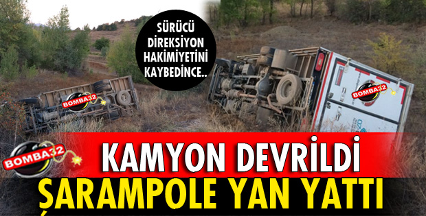 KAMYON ŞARAMPOLE DEVRİDİ