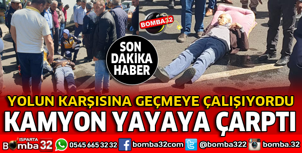 KAMYON YAYAYA ÇARPTI