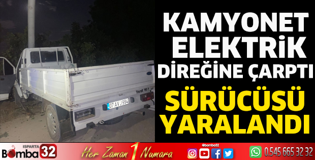 Kamyonet elektrik direğine çarptı 