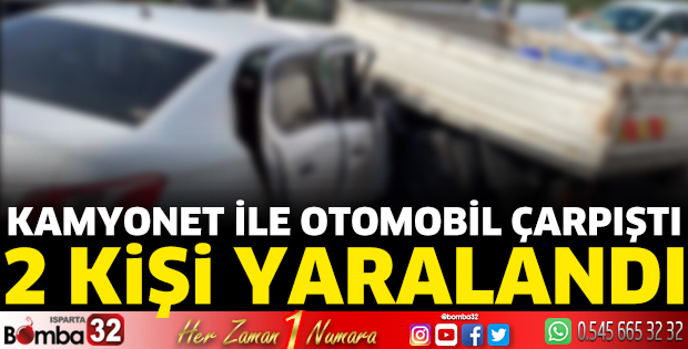 Kamyonet ile otomobil çarpıştı: 2 yaralandı