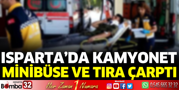 Kamyonet önce minibüse sonra tıra çarptı