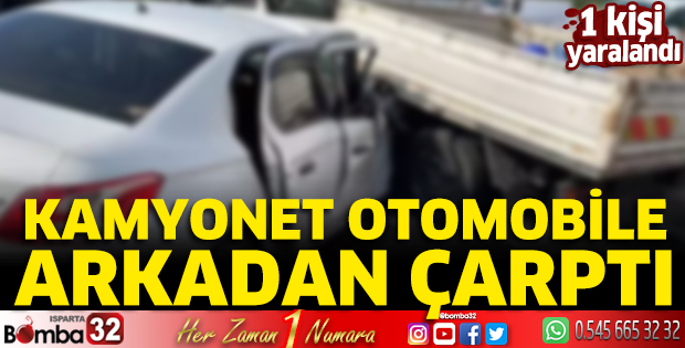 Kamyonet otomobile arkadan çarptı