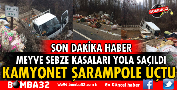 KAMYONET ŞARAMPOLE UÇTU!