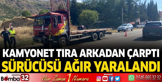 Kamyonet TIR’a arkadan çarptı sürücüsü ağır yaralandı