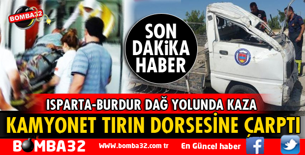 KAMYONET TIRIN DORSESİNE ARKADAN ÇARPTI