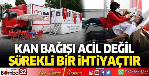 Kan bağışı acil değil sürekli ihtiyaçtır