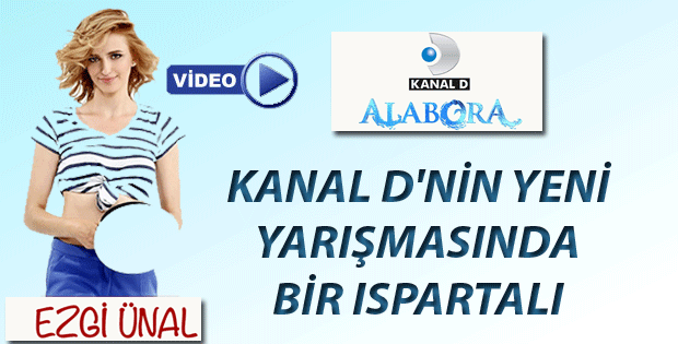Kanal D'nin Yeni Yarışmasında Bir Ispartalı: Ezgi ÜNAL