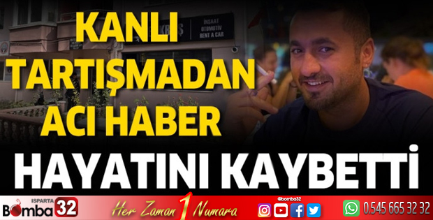 Kanlı tartışmadan acı haber