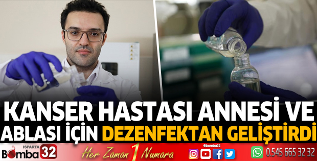 Kanser hastası annesi ve ablası için dezenfektan geliştirdi