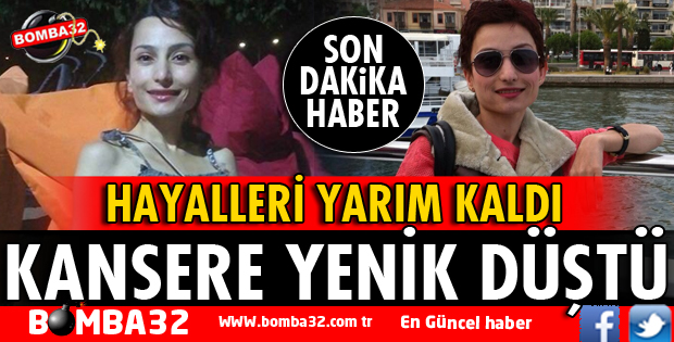 KANSERE YENİK DÜŞTÜ