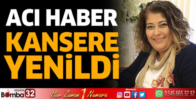 Kansere yenildi 