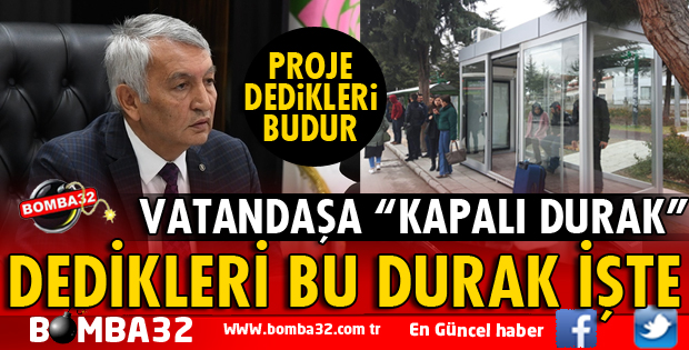 KAPALI DURAK PROJESİ DEDİKLERİ İŞTE BU