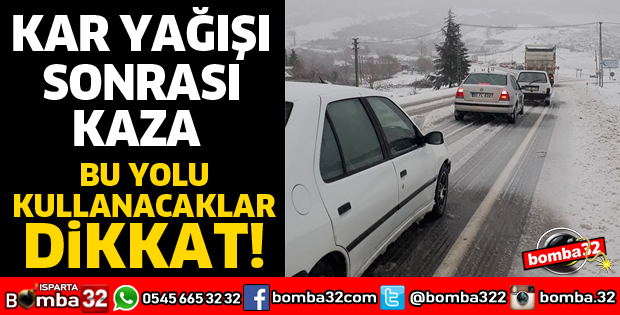 KAR YAĞIŞI SONRASI KAZA YOLU KAPATTI