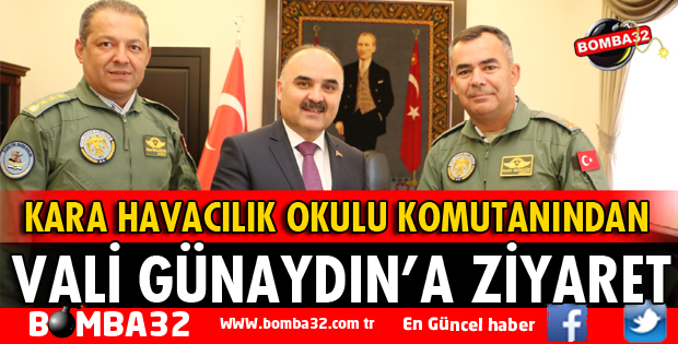 KARA HAVACILIK OKULU KOMUTANI GÜNDÜZ, VALİ GÜNAYDIN’I ZİYARET ETTİ
